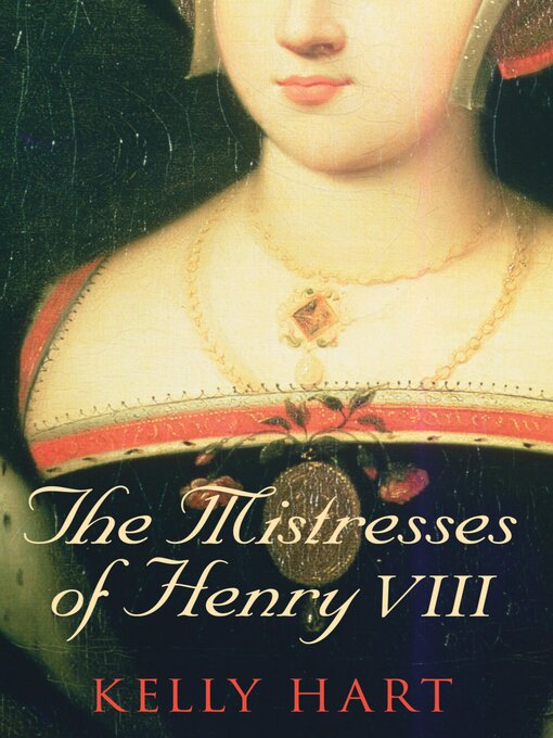 Title details for The Mistresses of Henry VIII by Kelly Hart - Available